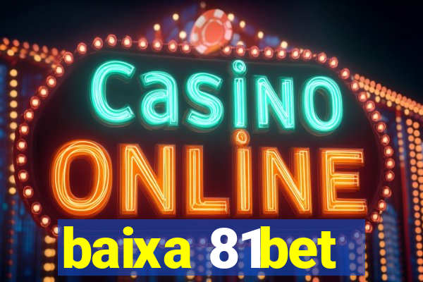 baixa 81bet